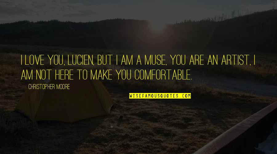 Spider Webbing Australia Quotes By Christopher Moore: I love you, Lucien, but I am a
