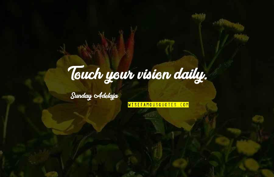 Spider Webbing Covered Quotes By Sunday Adelaja: Touch your vision daily.