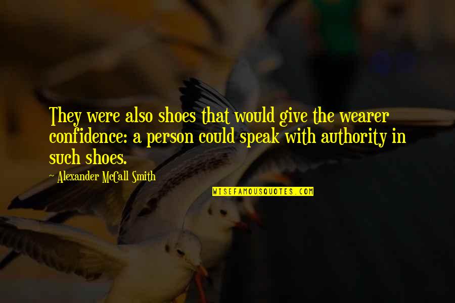 Spiderlings Quotes By Alexander McCall Smith: They were also shoes that would give the