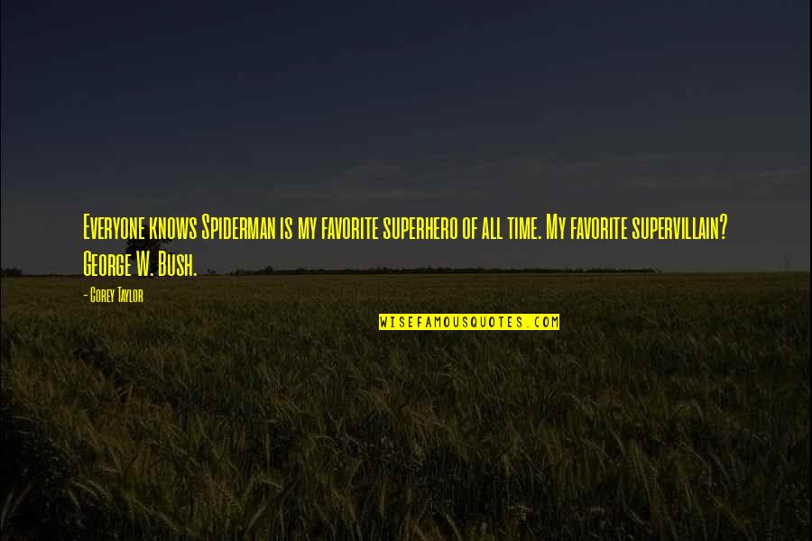 Spiderman 3 Quotes By Corey Taylor: Everyone knows Spiderman is my favorite superhero of Spiderman 3 Quotes By Corey Taylor: Everyone knows Spiderman is my favorite superhero of