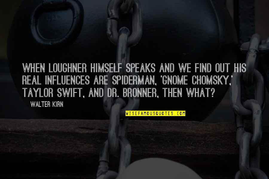 Spiderman Quotes By Walter Kirn: When Loughner himself speaks and we find out
