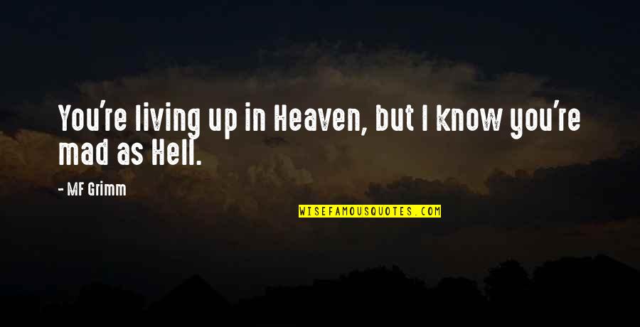 Spiderman Song Quotes By MF Grimm: You're living up in Heaven, but I know