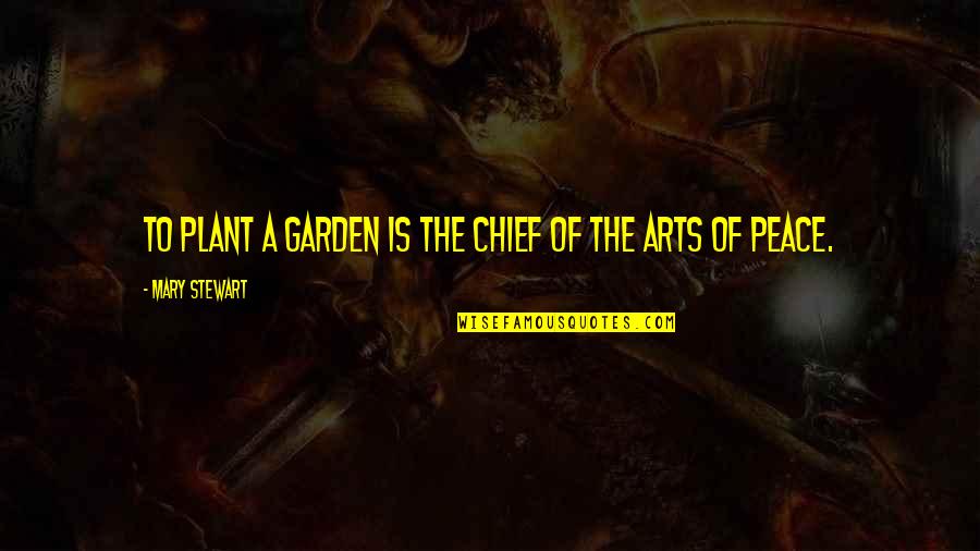 Spiderman Tas Quotes By Mary Stewart: To plant a garden is the chief of Spiderman Tas Quotes By Mary Stewart: To plant a garden is the chief of