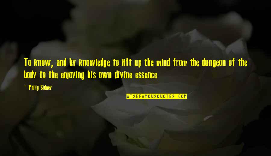 Spidermans Uncle Quotes By Philip Sidney: To know, and by knowledge to lift up Spidermans Uncle Quotes By Philip Sidney: To know, and by knowledge to lift up