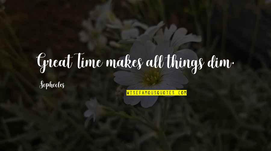 Spiders Harry Potter Quotes By Sophocles: Great Time makes all things dim. Spiders Harry Potter Quotes By Sophocles: Great Time makes all things dim.