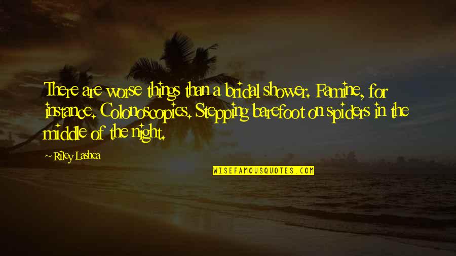 Spiders Quotes By Riley Lashea: There are worse things than a bridal shower.