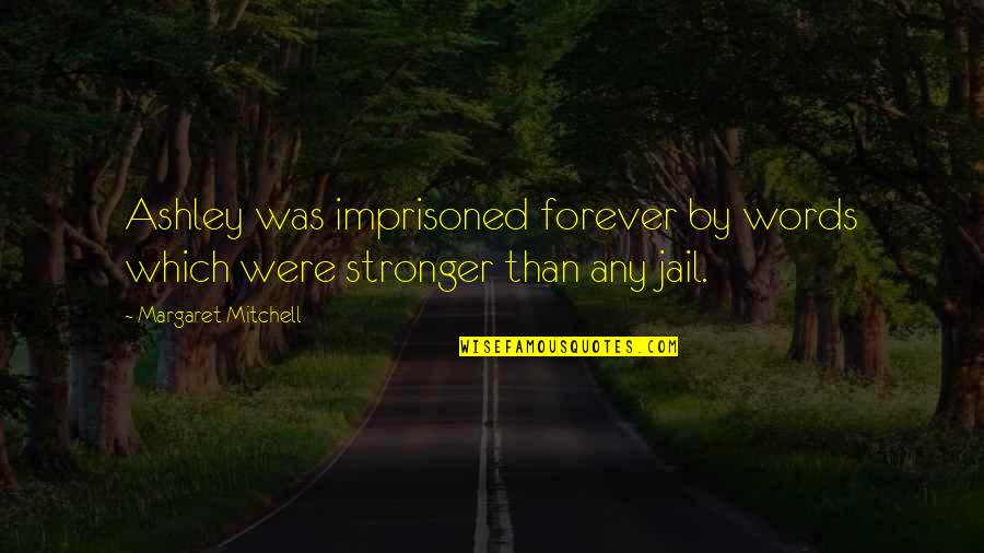 Spiderwick Quotes By Margaret Mitchell: Ashley was imprisoned forever by words which were Spiderwick Quotes By Margaret Mitchell: Ashley was imprisoned forever by words which were