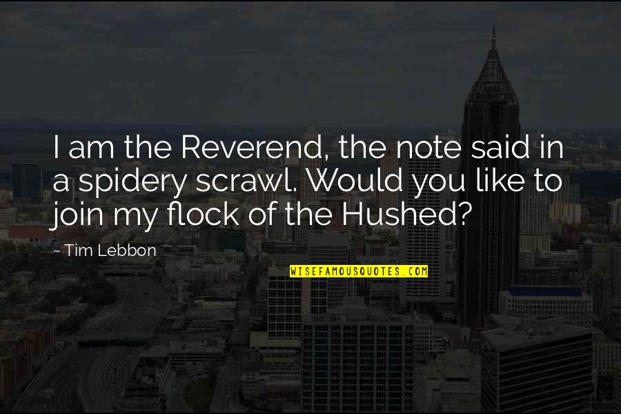 Spidery Quotes By Tim Lebbon: I am the Reverend, the note said in