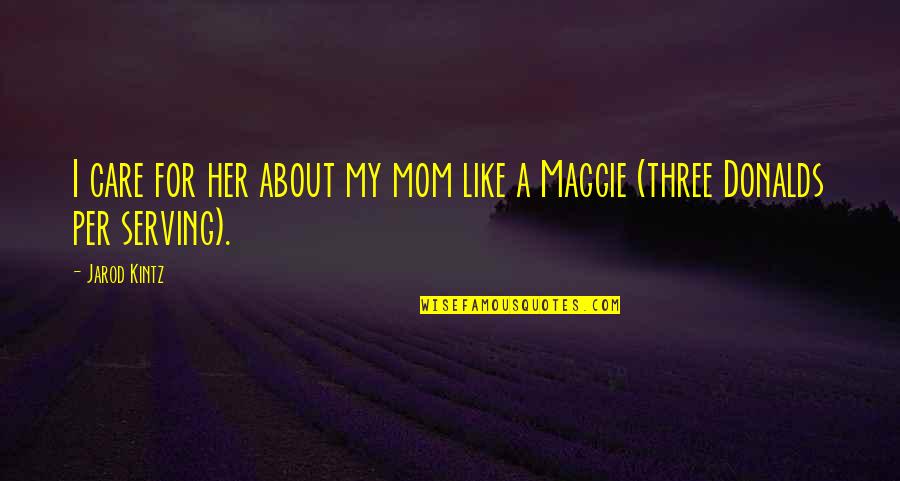 Spides Quotes By Jarod Kintz: I care for her about my mom like