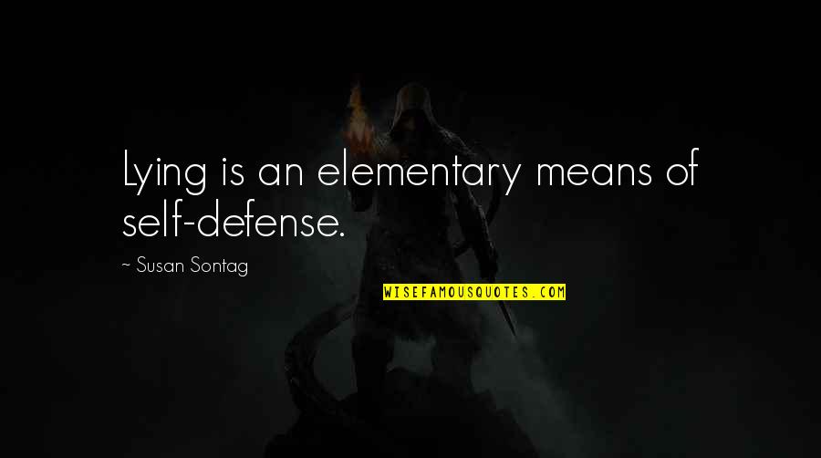 Spidey Swing Quotes By Susan Sontag: Lying is an elementary means of self-defense.