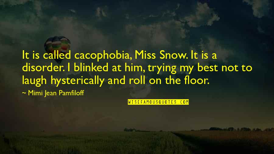 Spiedo Quotes By Mimi Jean Pamfiloff: It is called cacophobia, Miss Snow. It is