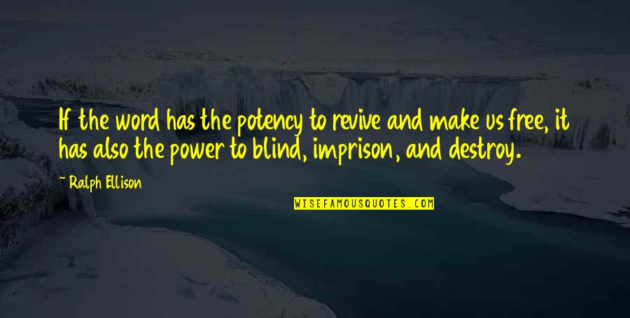 Spiegare Gli Quotes By Ralph Ellison: If the word has the potency to revive Spiegare Gli Quotes By Ralph Ellison: If the word has the potency to revive
