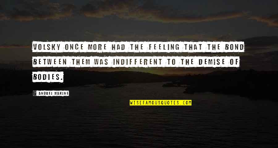 Spiegazione Inno Quotes By Andrei Makine: Volsky once more had the feeling that the Spiegazione Inno Quotes By Andrei Makine: Volsky once more had the feeling that the