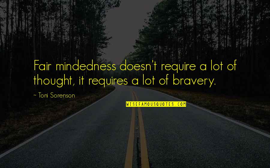 Spiegazione Sinonimo Quotes By Toni Sorenson: Fair mindedness doesn't require a lot of thought,