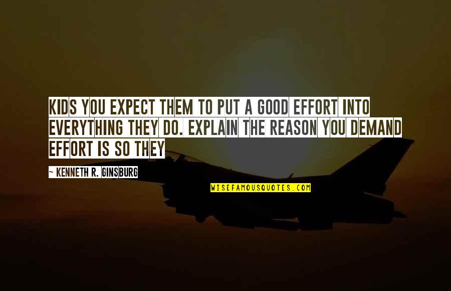 Spiegazioni Copertine Quotes By Kenneth R. Ginsburg: kids you expect them to put a good