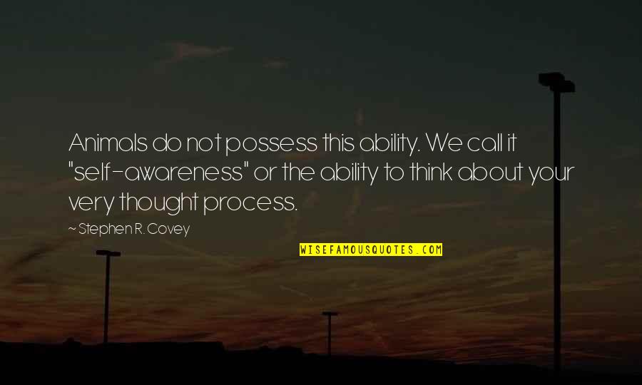 Spiegelman Classification Quotes By Stephen R. Covey: Animals do not possess this ability. We call Spiegelman Classification Quotes By Stephen R. Covey: Animals do not possess this ability. We call