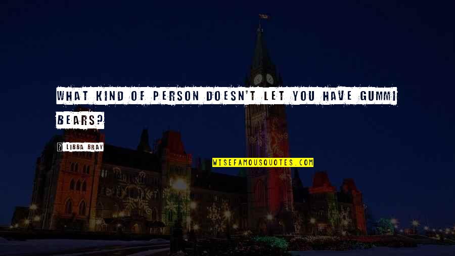 Spiegelman Pulitzer Quotes By Libba Bray: What kind of person doesn't let you have