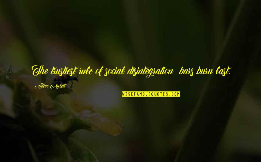 Spiegeln Online Quotes By Steve Aylett: The trustiest rule of social disintegration: bars burn Spiegeln Online Quotes By Steve Aylett: The trustiest rule of social disintegration: bars burn