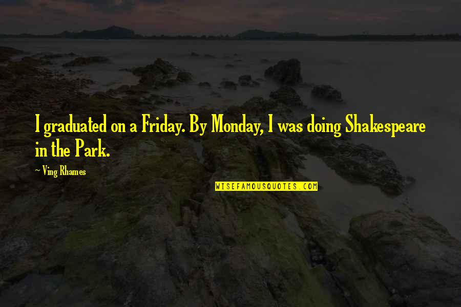 Spiegeltech Quotes By Ving Rhames: I graduated on a Friday. By Monday, I