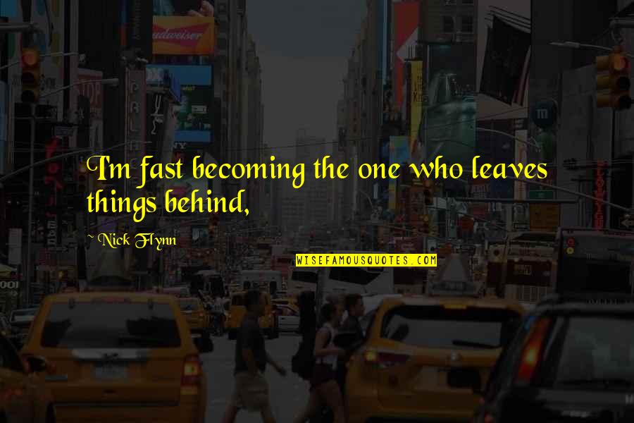 Spiekermann Travel Quotes By Nick Flynn: I'm fast becoming the one who leaves things