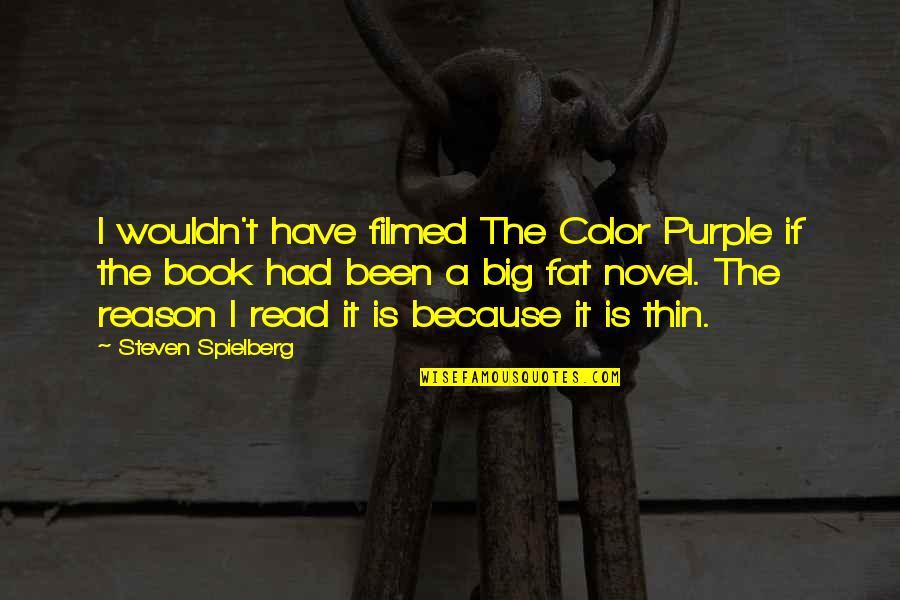 Spielberg Quotes By Steven Spielberg: I wouldn't have filmed The Color Purple if