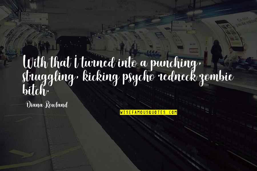 Spielberg Schindler's List Quotes By Diana Rowland: With that I turned into a punching, struggling,