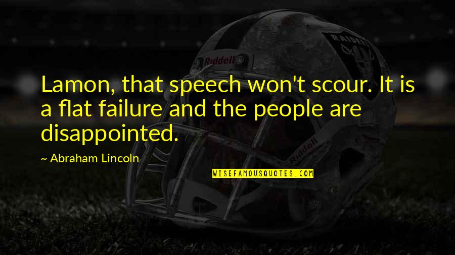 Spielbergs Daughter Quotes By Abraham Lincoln: Lamon, that speech won't scour. It is a