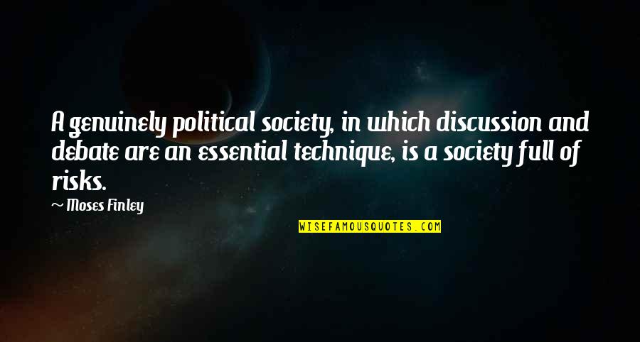 Spieldenner Fremont Quotes By Moses Finley: A genuinely political society, in which discussion and