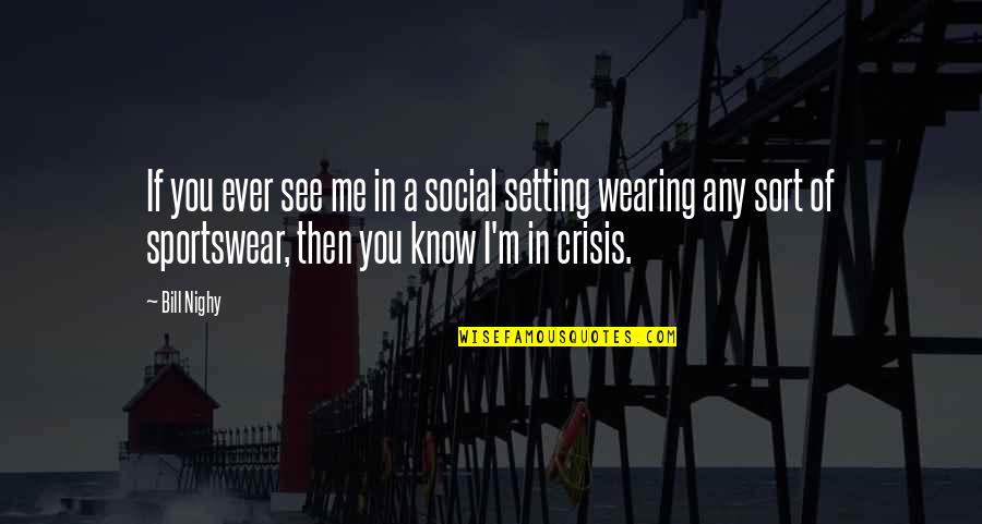 Spiele Online Quotes By Bill Nighy: If you ever see me in a social Spiele Online Quotes By Bill Nighy: If you ever see me in a social