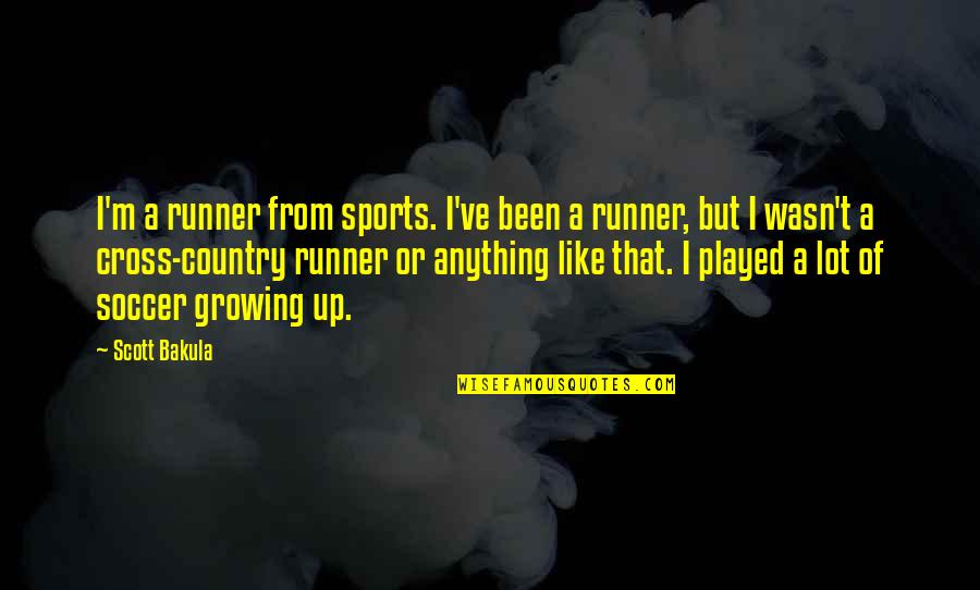 Spielers Hedge Quotes By Scott Bakula: I'm a runner from sports. I've been a