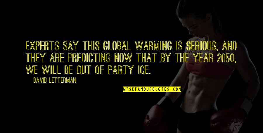 Spieling Peter Pan Quotes By David Letterman: Experts say this global warming is serious, and