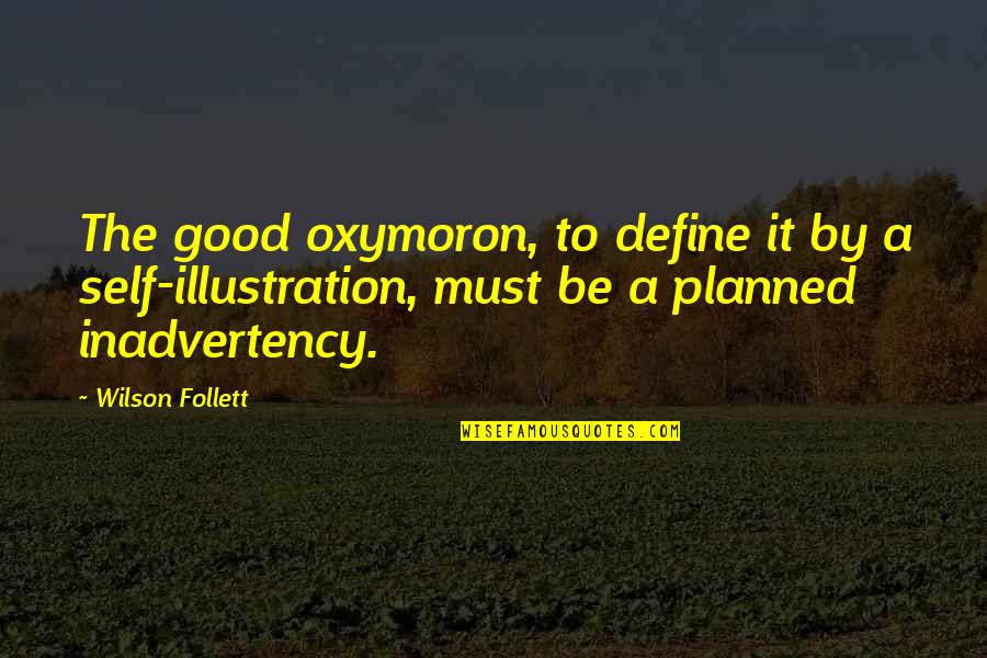 Spielmakers Kitchen Quotes By Wilson Follett: The good oxymoron, to define it by a