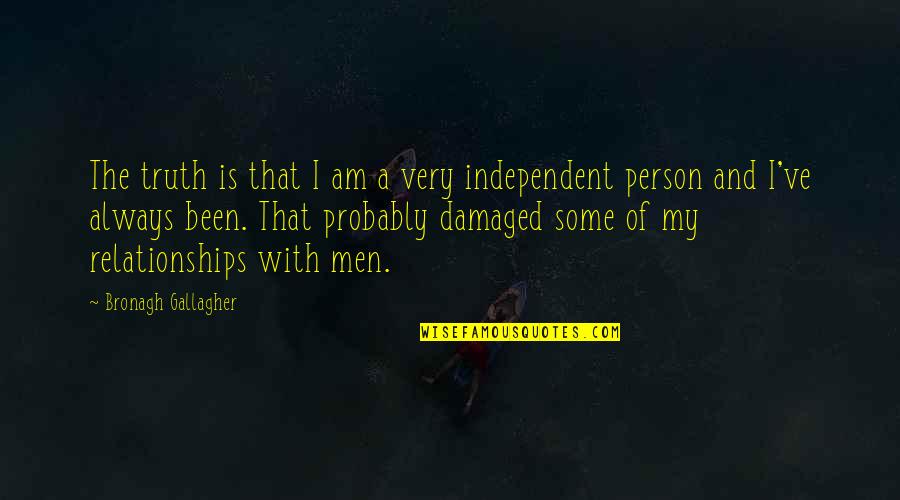 Spielrein Sabina Quotes By Bronagh Gallagher: The truth is that I am a very Spielrein Sabina Quotes By Bronagh Gallagher: The truth is that I am a very