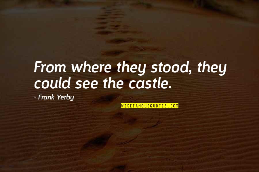 Spielsachen Quotes By Frank Yerby: From where they stood, they could see the
