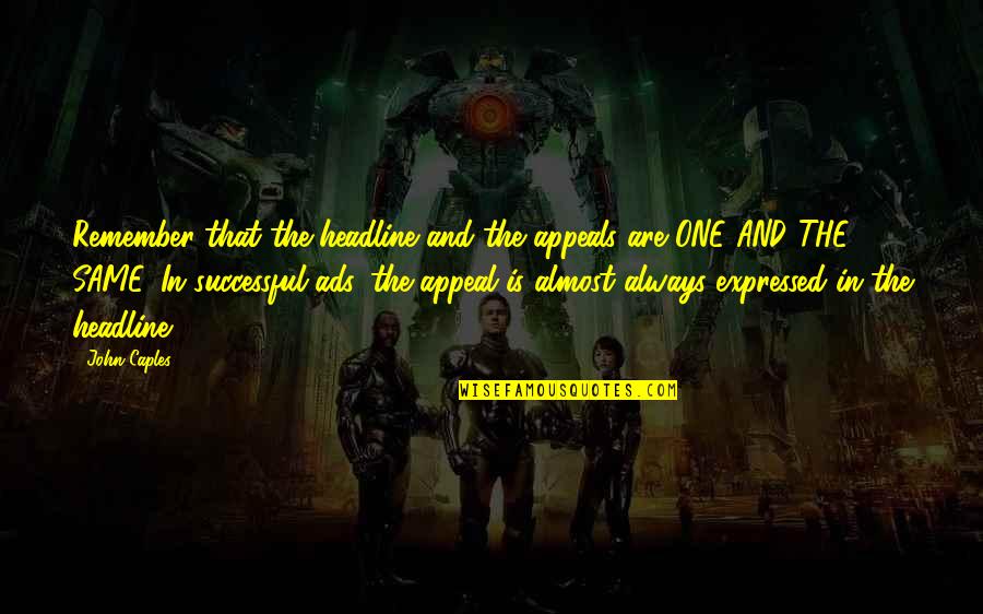 Spielzeug Schweiz Quotes By John Caples: Remember that the headline and the appeals are Spielzeug Schweiz Quotes By John Caples: Remember that the headline and the appeals are