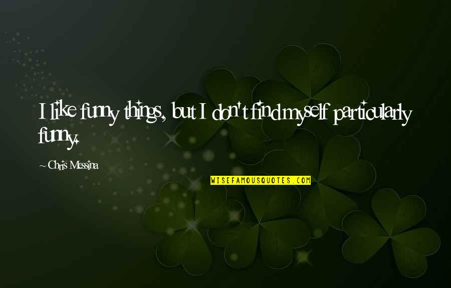 Spiering Oberhausen Quotes By Chris Messina: I like funny things, but I don't find