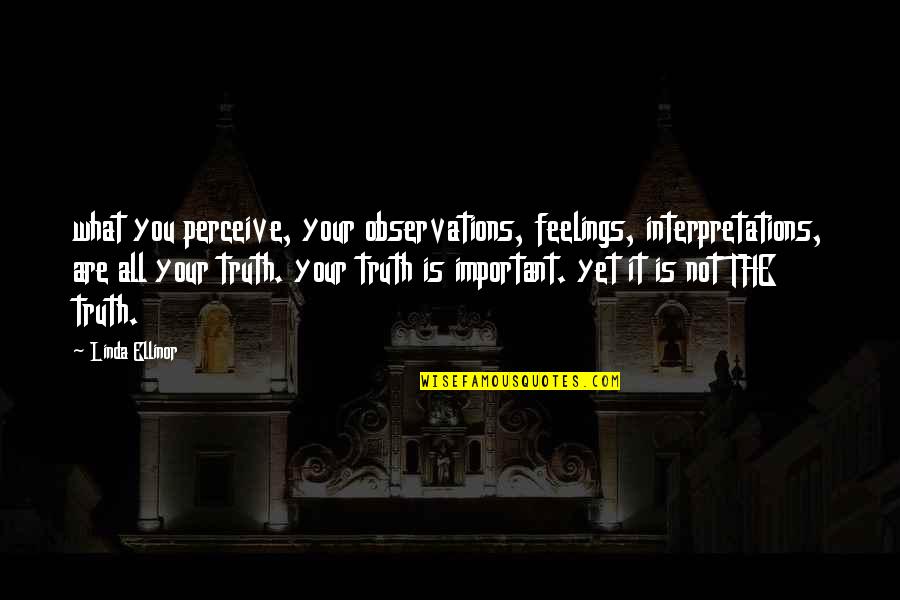 Spies In 1984 Quotes By Linda Ellinor: what you perceive, your observations, feelings, interpretations, are Spies In 1984 Quotes By Linda Ellinor: what you perceive, your observations, feelings, interpretations, are