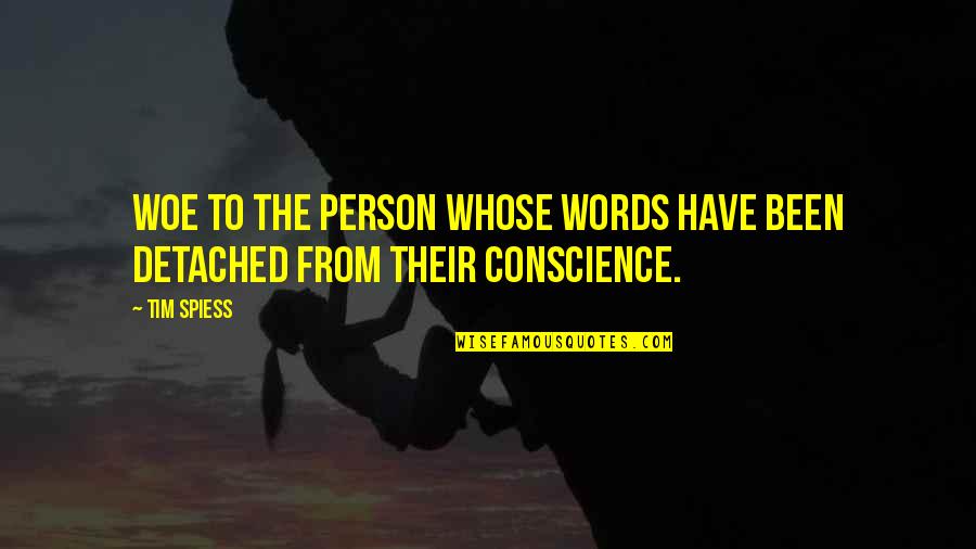 Spiess Quotes By Tim Spiess: Woe to the person whose words have been