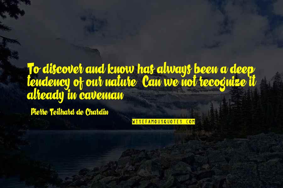 Spiesser Bedeutung Quotes By Pierre Teilhard De Chardin: To discover and know has always been a