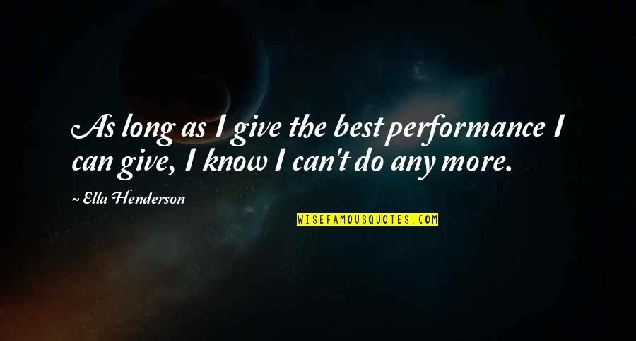 Spiewak Logo Quotes By Ella Henderson: As long as I give the best performance