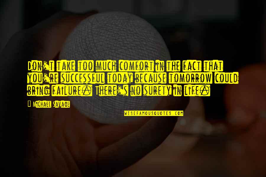 Spiff Nyc Quotes By Michael Savage: Don't take too much comfort in the fact Spiff Nyc Quotes By Michael Savage: Don't take too much comfort in the fact