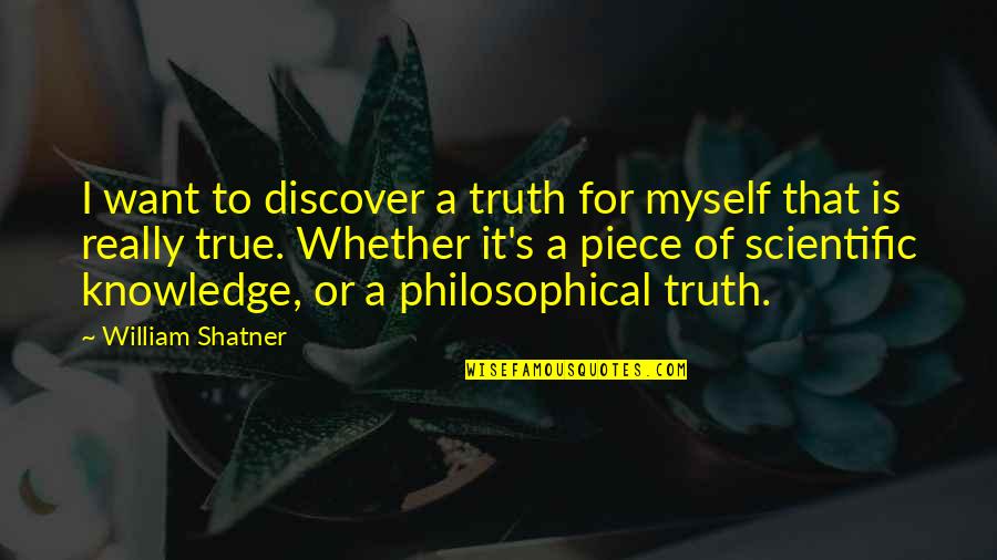 Spiff Nyc Quotes By William Shatner: I want to discover a truth for myself Spiff Nyc Quotes By William Shatner: I want to discover a truth for myself