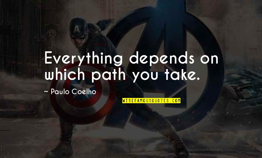 Spigarelli Zero Quotes By Paulo Coelho: Everything depends on which path you take.