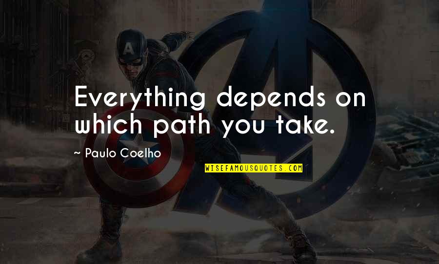 Spigarelli Zero Quotes By Paulo Coelho: Everything depends on which path you take. Spigarelli Zero Quotes By Paulo Coelho: Everything depends on which path you take.
