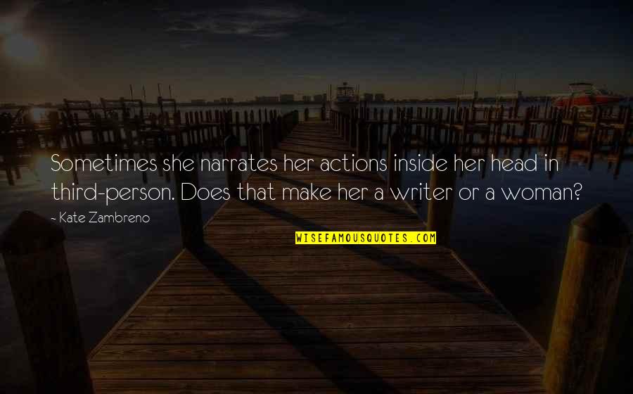 Spijt Hebben Quotes By Kate Zambreno: Sometimes she narrates her actions inside her head Spijt Hebben Quotes By Kate Zambreno: Sometimes she narrates her actions inside her head