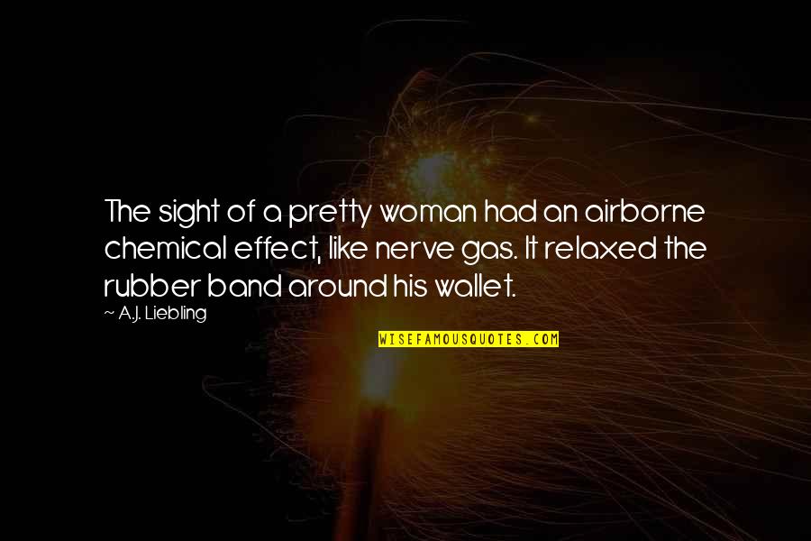 Spijt Quotes By A.J. Liebling: The sight of a pretty woman had an Spijt Quotes By A.J. Liebling: The sight of a pretty woman had an