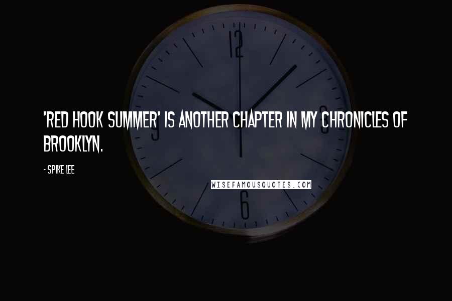 Spike Lee quotes: 'Red Hook Summer' is another chapter in my chronicles of Brooklyn.