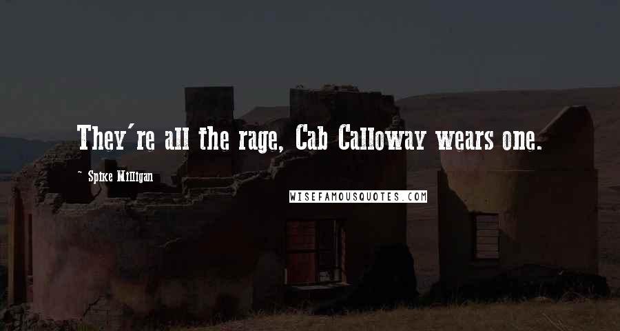 Spike Milligan quotes: They're all the rage, Cab Calloway wears one.