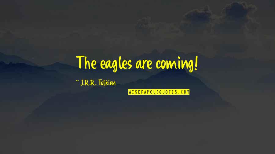 Spiked Seltzer Cap Quotes By J.R.R. Tolkien: The eagles are coming!