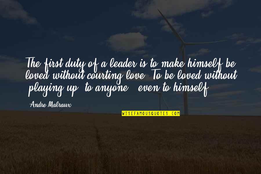 Spikey Ty Quotes By Andre Malraux: The first duty of a leader is to Spikey Ty Quotes By Andre Malraux: The first duty of a leader is to